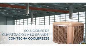 Lee más sobre el artículo Soluciones de climatización a lo grande TECNA COOLBREEZE