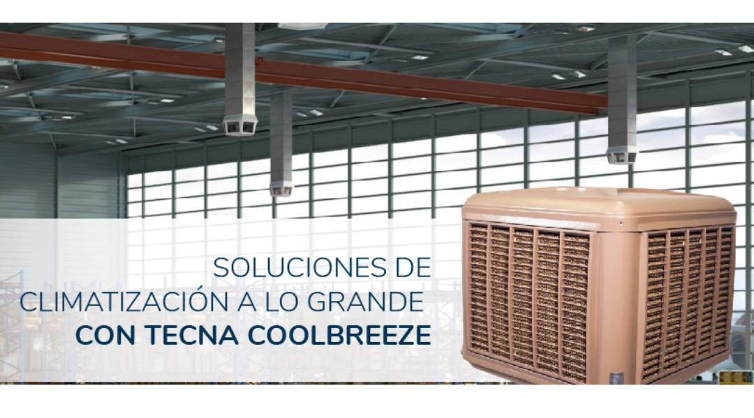 En este momento estás viendo Soluciones de climatización a lo grande TECNA COOLBREEZE